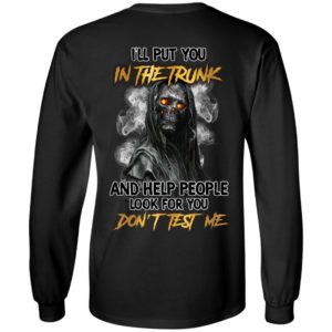 [Back] I'll Put You In The Trunk Skull And Help People Look For You Long Sleeve Shirt
