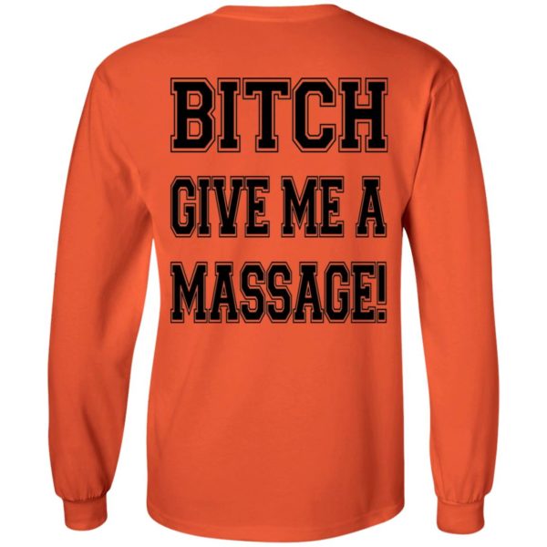 [Back] B*tch Give Me A Massage Long Sleeve Shirt