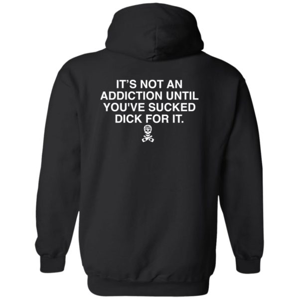 [Back] It's Not An Addiction Until You've S'ed Dick For It Hoodie
