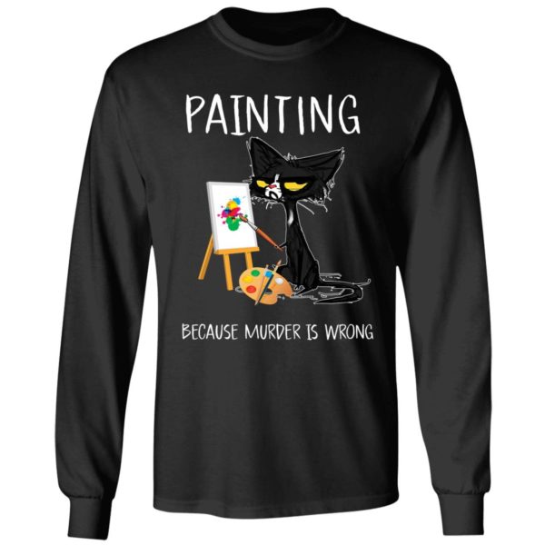 Black Cat Painting Because Murder Is Wrong Long Sleeve Shirt