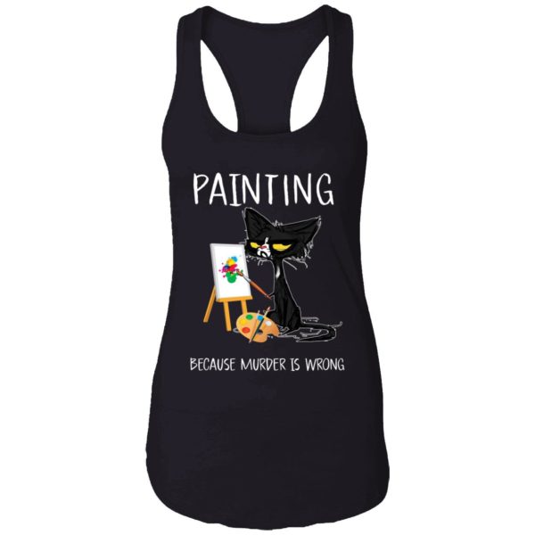Black Cat Painting Because Murder Is Wrong Shirt 7 1