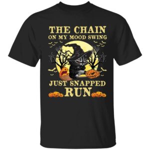 Black Cat The Chains On My Mood Swing Just Snapped Run Shirt