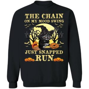 Black Cat The Chains On My Mood Swing Just Snapped Run Sweatshirt