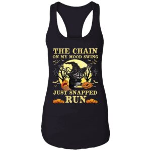Black Cat The Chains On My Mood Swing Just Snapped Run Shirt 7 1