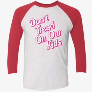 Brittany Aldean Dont Tread On Our Kids Shirt 9 1