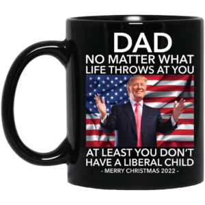 Dad No Matter What Life Throws At You Trump Merry Christmas 2022 Mug