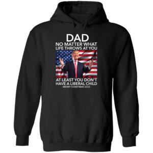 Dad No Matter What Life Throws At You Trump Merry Christmas 2022 Hoodie