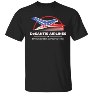 Desantis Airlines Bringing The Border To You Shirt
