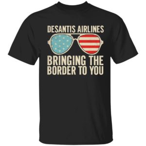 Desantis Airlines Bringing The Border To You Sunglasses Shirt