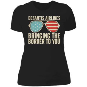 Desantis Airlines Bringing The Border To You Sunglasses Ladies Boyfriend Shirt