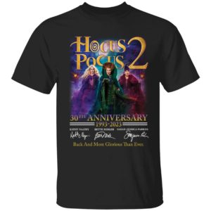 Hocus Pocus 2 30th Anniversary Back And More Glorious Than Ever Shirt