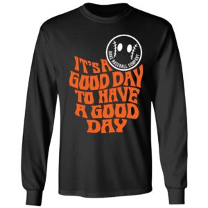 Logan Webb It's A Good Day To Have A Good Day Long Sleeve Shirt