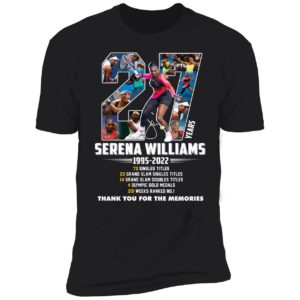 Serena Williams 27 Years 1995 2022 Thank You For The Memories Premium SS T-Shirt