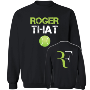 [Front + Back] Roger That Roger Federer Sweatshirt