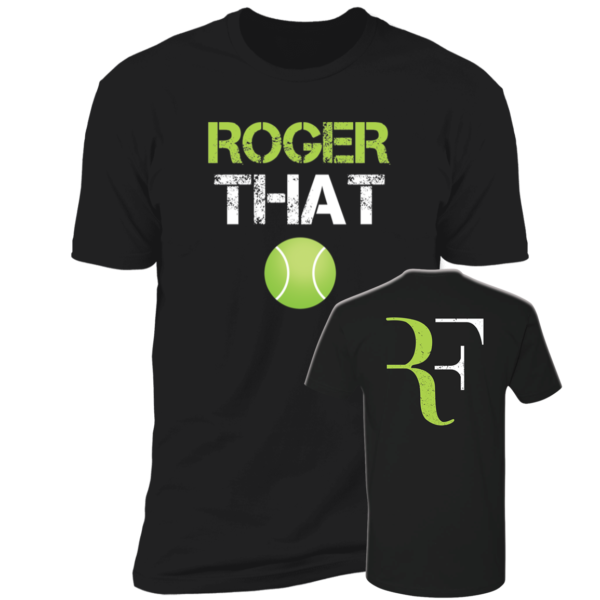 [Front + Back] Roger That Roger Federer Premium SS T-Shirt