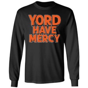 Yordan Alvarez Yord Have Mercy Long Sleeve Shirt