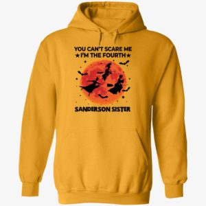 You Can't Scare Me I'm The Fourth Sanderson Sister Hoodie