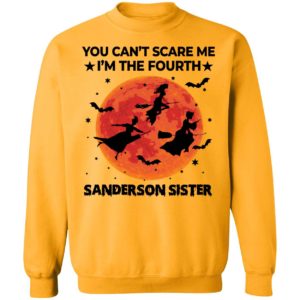 You Can't Scare Me I'm The Fourth Sanderson Sister Sweatshirt