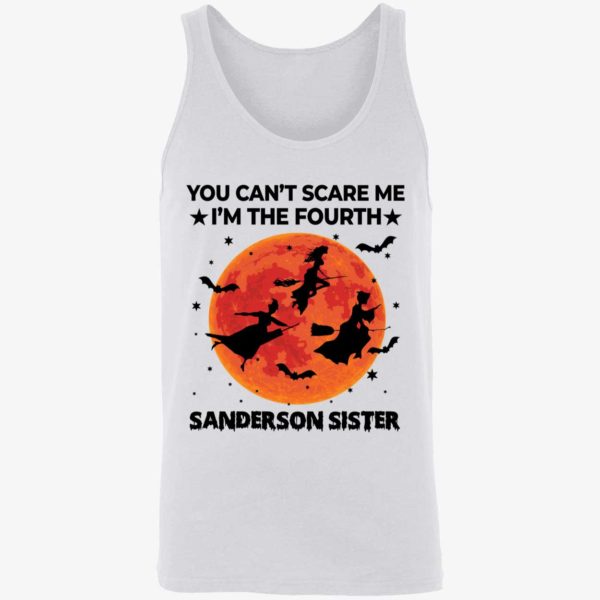 You Cant Scare Me Im The Fourth Sanderson Sister Shirt 8 1
