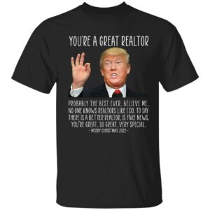 You're A Great Realtor Trump Merry Christmas 2022 Shirt