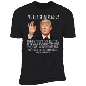You're A Great Realtor Trump Merry Christmas 2022 Premium SS T-Shirt