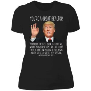 You're A Great Realtor Trump Merry Christmas 2022 Ladies Boyfriend Shirt
