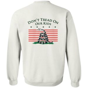[Back] Don't Tread On Our Kids Sweatshirt
