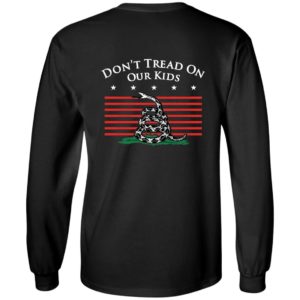 [Back] Don't Tread On Our Kids Long Sleeve Shirt