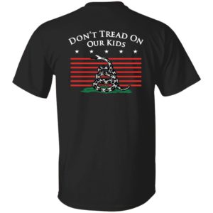 [Back] Don't Tread On Our Kids Shirt