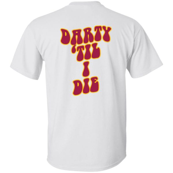 [Back] Darty Til I Die Shirt