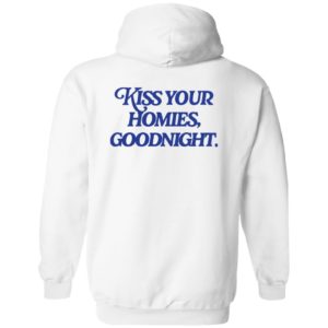 [Back] Kiss Your Homies Goodnight Hoodie