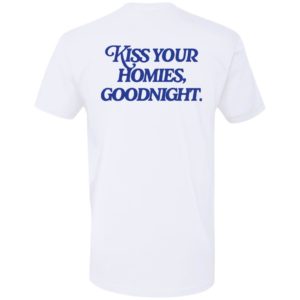 [Back] Kiss Your Homies Goodnight Premium SS T-Shirt