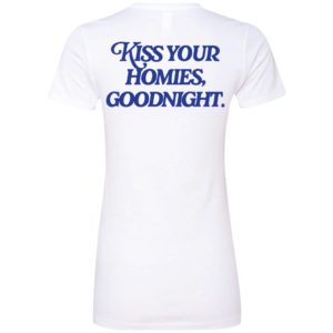 [Back] Kiss Your Homies Goodnight Ladies Boyfriend Shirt