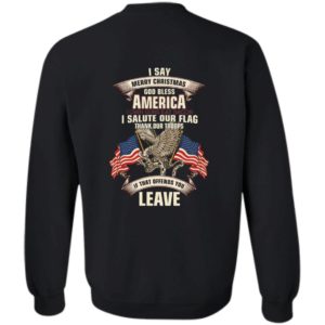 [Back] I Say Merry Christmas God Bless America I Salute Our Flag Sweatshirt