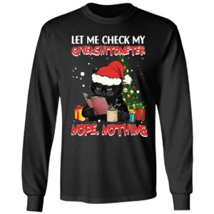 Black Cat Let Me Check My Giveshitometer Nope Nothing Christmas Long Sleeve Shirt