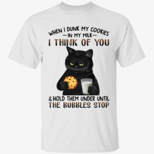 Black Cat When I Dunk My Cookies In My Milk I Think Of You Shirt