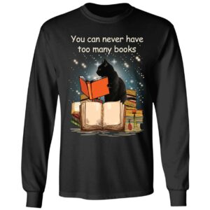 Black Cat You Can Never Have Too Many Books Long Sleeve Shirt