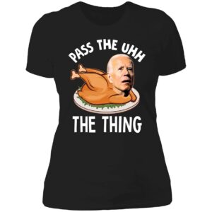 Biden Pass The Uhh The Thing Ladies Boyfriend Shirt