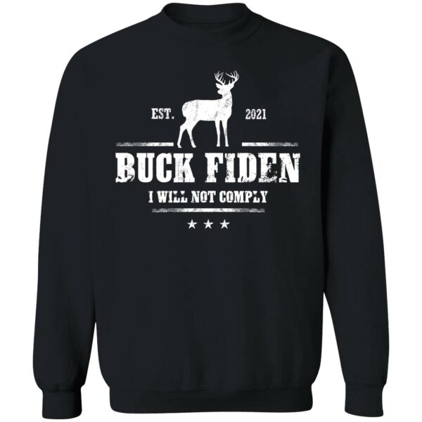 Buck Fiden Est 2021 I Will Not Comply Sweatshirt