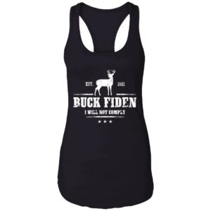 Buck Fiden Est 2021 I Will Not Comply Shirt 7 1