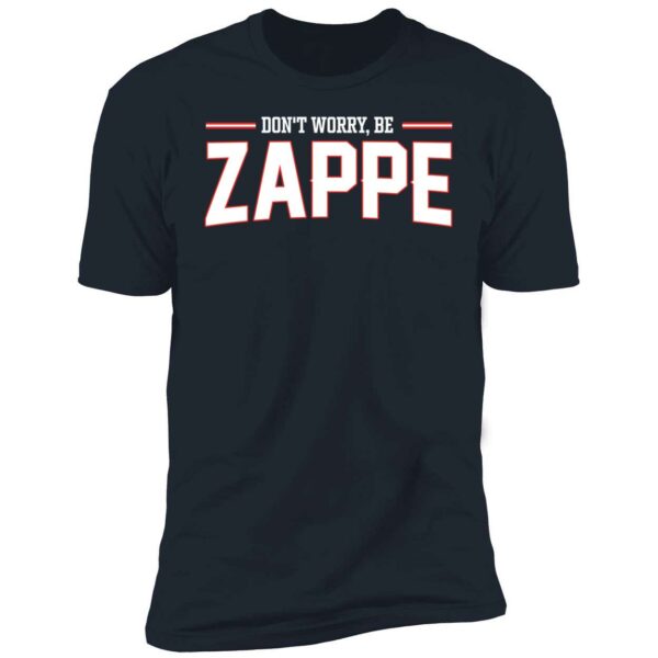 Don't Worry Be Zappe Premium SS T-Shirt