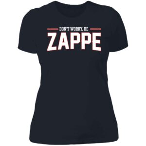 Don't Worry Be Zappe Ladies Boyfriend Shirt