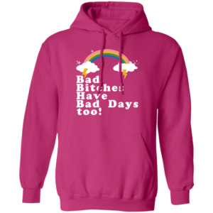 Tina Snow Bad Bitches Have Bad Days Too Hoodie