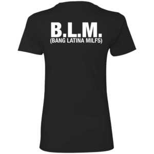 [Back] BLM Bang Latina Milfs Ladies Boyfriend Shirt