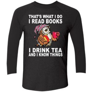 Owl Thats What I Do I Read Books I Drink Tea And I Know Things Shirt 9 1