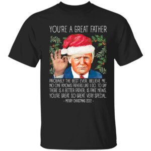 You're A Great Father Christmas 2022 Trump Shirt