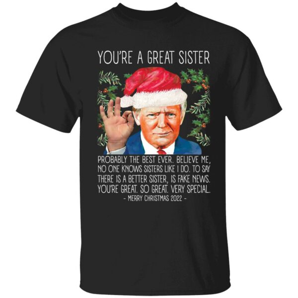 You're A Great Sister Christmas 2022 Trump Shirt