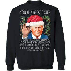 You're A Great Sister Christmas 2022 Trump Sweatshirt
