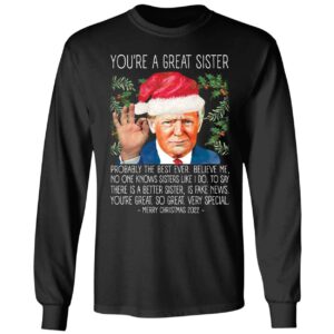 You're A Great Sister Christmas 2022 Trump Long Sleeve Shirt
