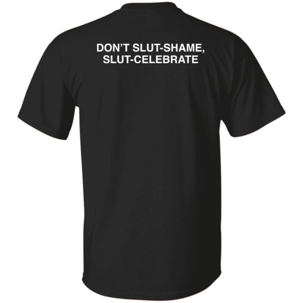 [back] Don't Slut Shame Slut Celebrate Shirt